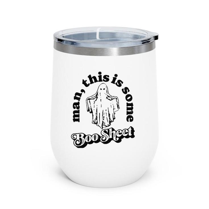 Man This Is Some Boo Sheet Funny Ghost Halloween Graphic Wine Tumbler