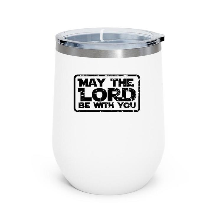 May The Lord Be With You Christian For Men Women Kid Wine Tumbler