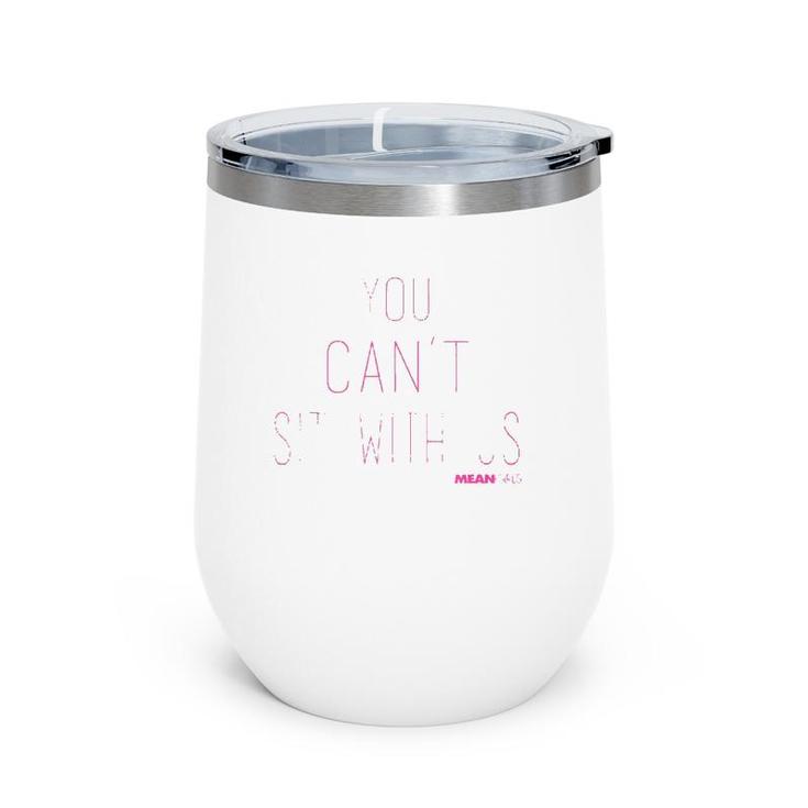 Mean Girls You Can't Sit With Us Text Tank Top Wine Tumbler