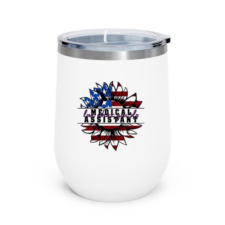 Medical Assistant Gift Love What You Do American Flag Sunflower Patriotic 4Th Of July Wine Tumbler