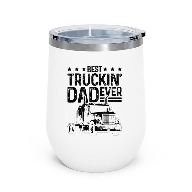 Mens Best Truckin' Dad Ever Truck Driver Father's Day Gift Wine Tumbler