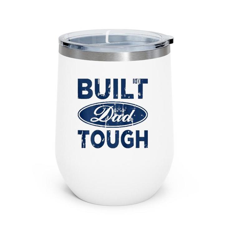 Mens Built Dad Tough Funny Father's Day Gift Wine Tumbler