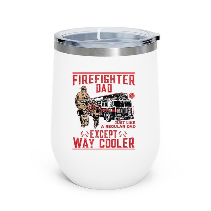 Mens Firefighter Dad Gift Firefighter Dads Are Way Cooler Wine Tumbler