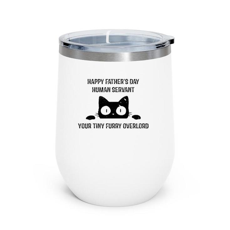 Mens Happy Father's Day Human Servant Your Tiny Furry Overlord Cat Wine Tumbler
