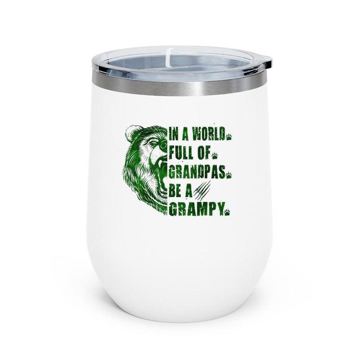 Mens In A World Full Of Grandpas Be A Grampy Father's Day Grampy Wine Tumbler