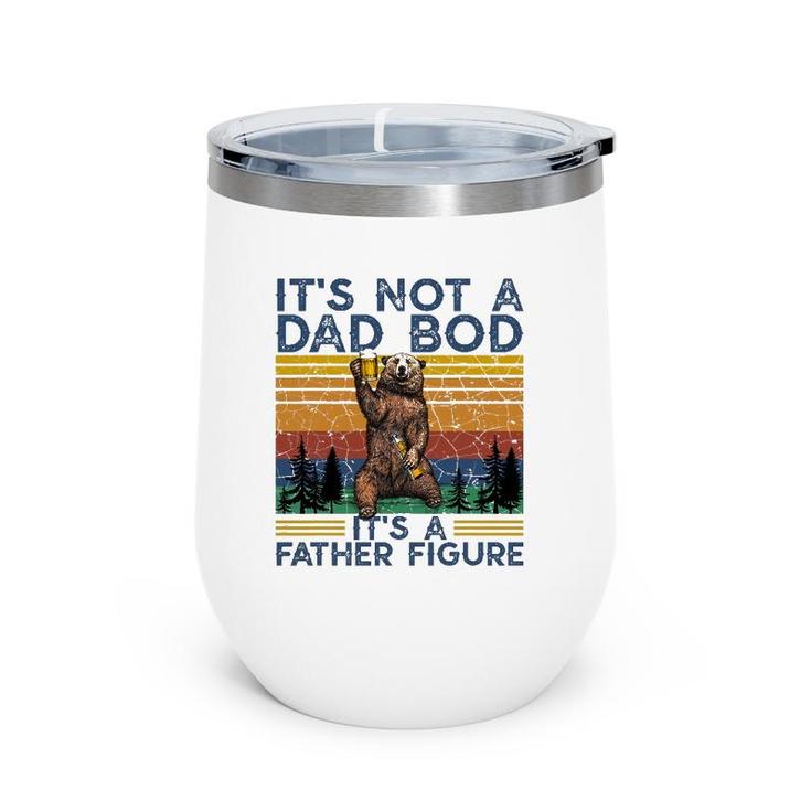 Mens It's Not A Dad Bod It's A Father Figure Bear And Beer Lover Wine Tumbler