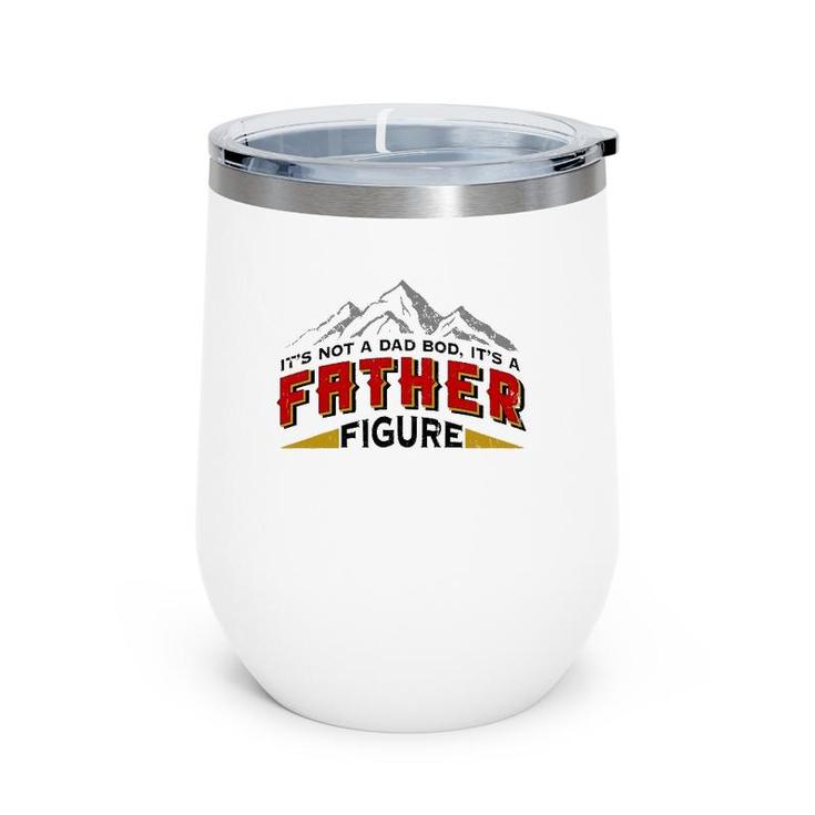 Mens It's Not A Dad Bod It's A Father Figure Father's Day Gift Wine Tumbler