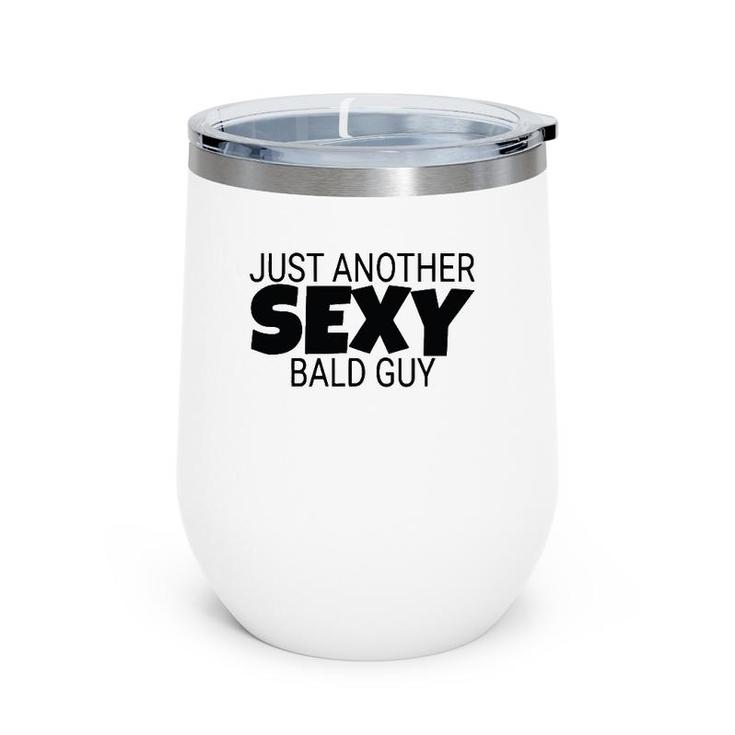 Mens Just Another Sexy Bald Guy Dad Husband Grandpa Humor Wine Tumbler