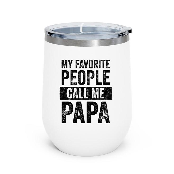 Mens My Favorite People Call Me Papa Vintage Funny Dad Father Wine Tumbler