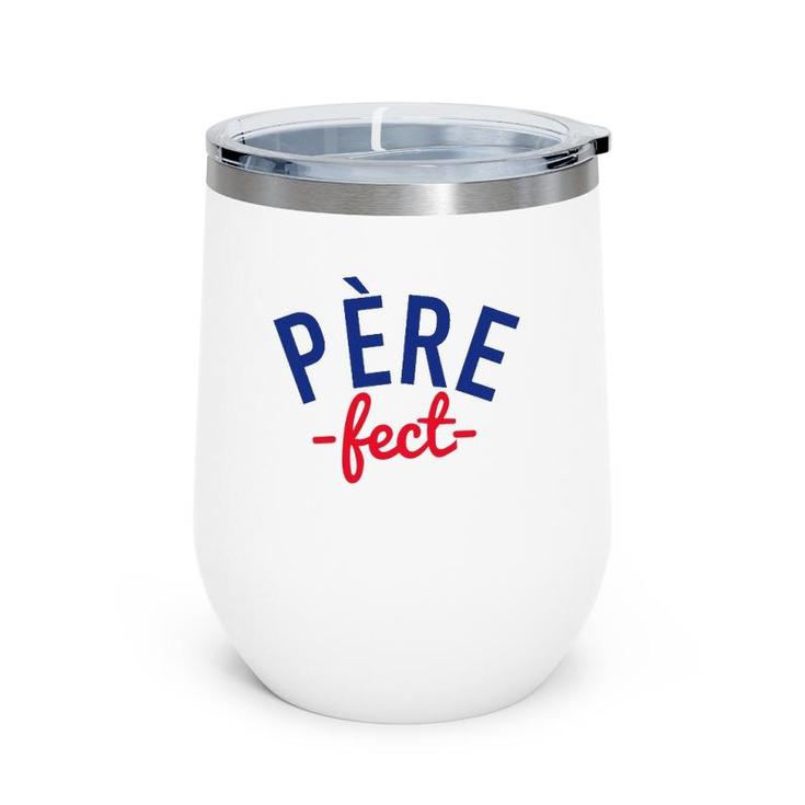 Mens Père-Fect, For The Perfect Father, French Wine Tumbler