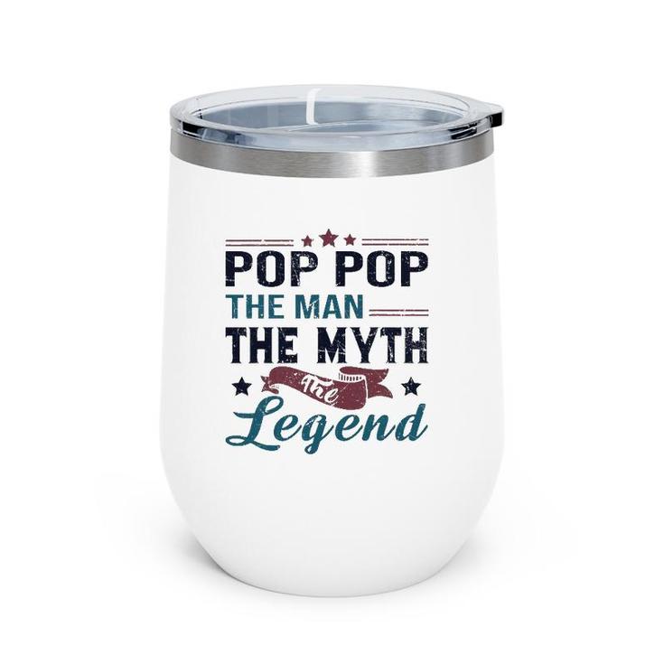 Mens Pop Pop The Man The Myth The Legend Retro Vintage Dad's Gift Wine Tumbler