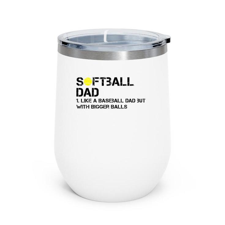 Mens Softball Dad Like A Baseball But With Bigger Balls Father's Wine Tumbler