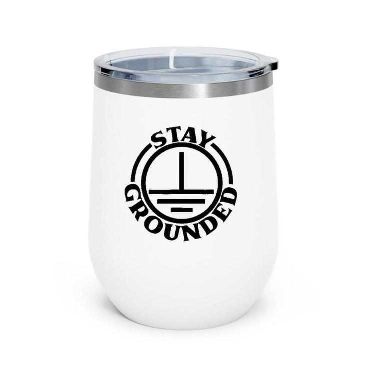 Mens Stay Grounded Electrician Funny Electrical Engineer Wine Tumbler