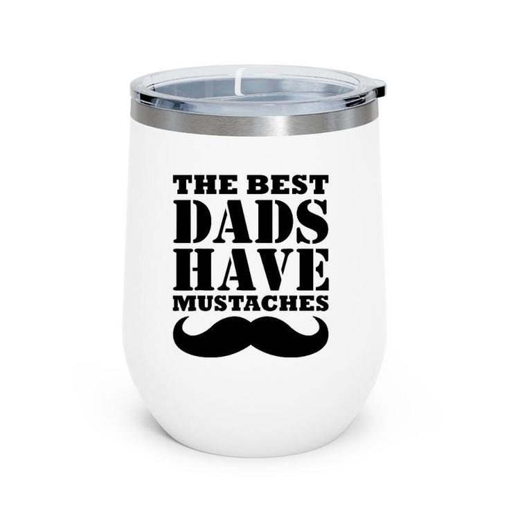 Mens The Best Dads Have Mustaches Father Daddy Funny Wine Tumbler