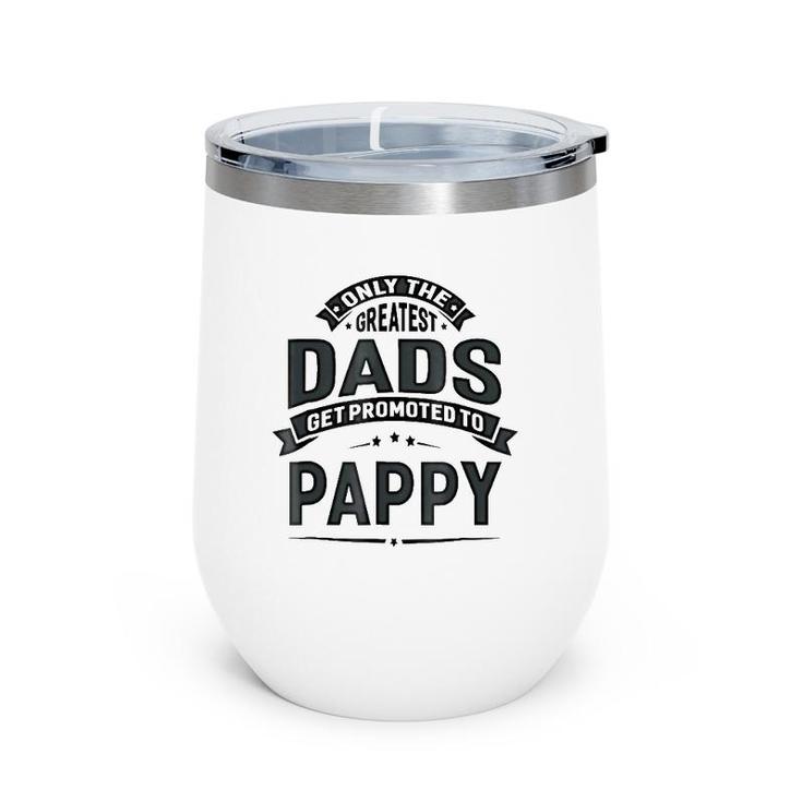Mens The Greatest Dads Get Promoted To Pappy Grandpa Wine Tumbler