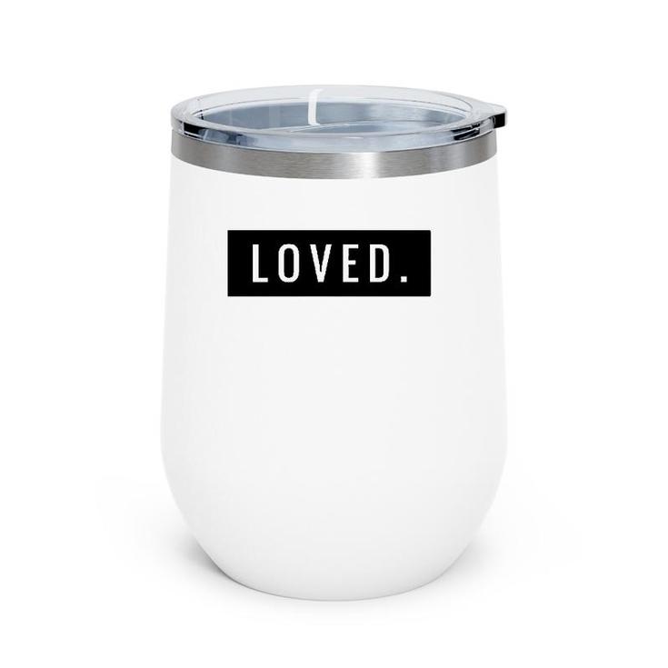 Minimal Loved Apparel You Are Loved Wine Tumbler