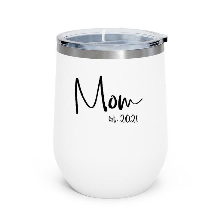 Mom Est 2021 New Mommy Announcement Mother's Day Graphic Wine Tumbler