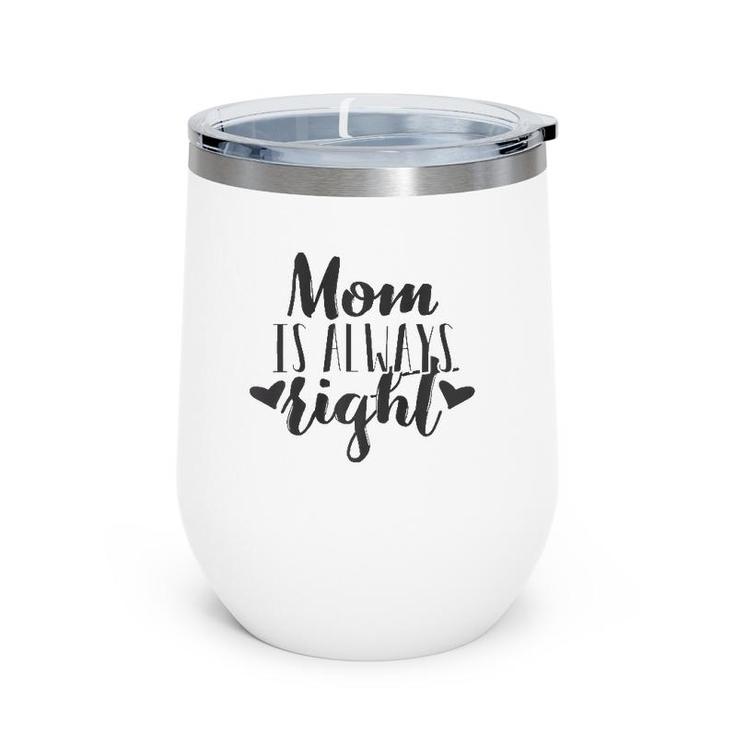 Mom Is Always Rightmother's Day Gift Women Mama Mommy Wine Tumbler