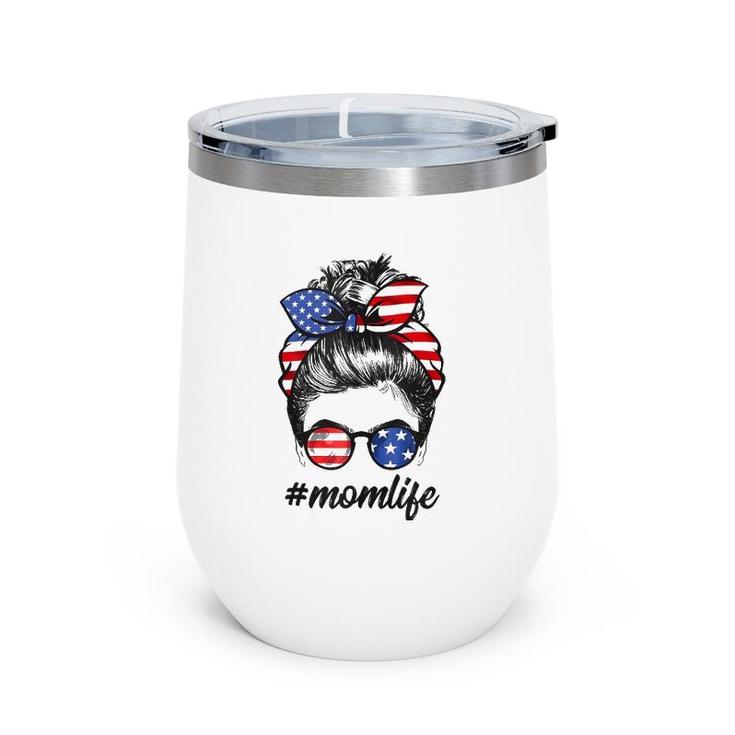 Mom Life Messy Bun America Flag Mother's Day 4Th Of July  Wine Tumbler