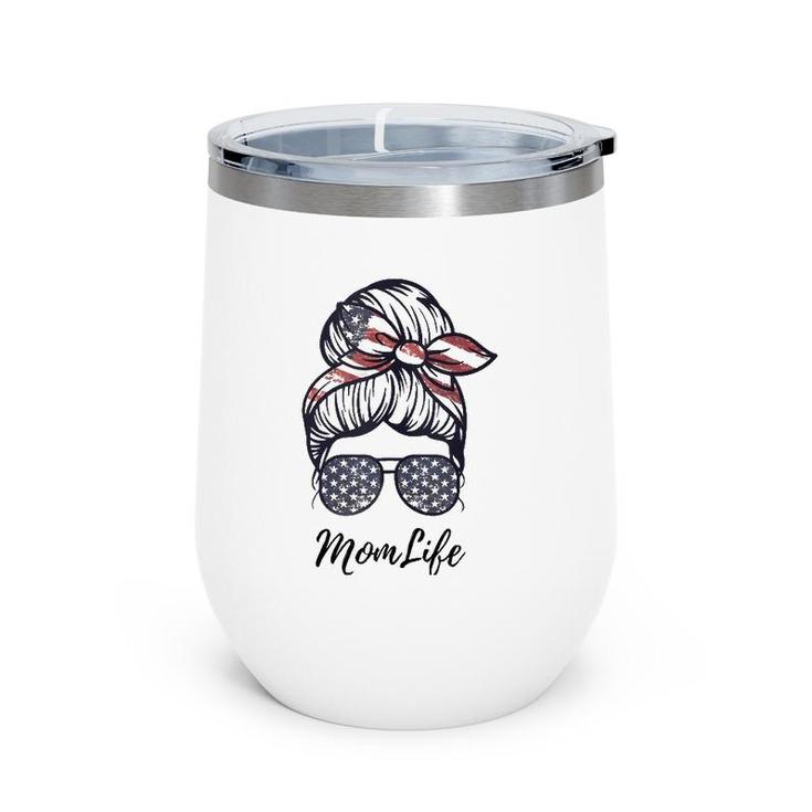 Mom Life Messy Bun American Flag 4Th Of July Mother's Day  Wine Tumbler