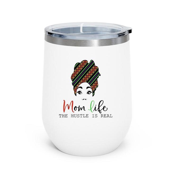 Mom Life, The Hustle Is Real African American Mother's Day Wine Tumbler