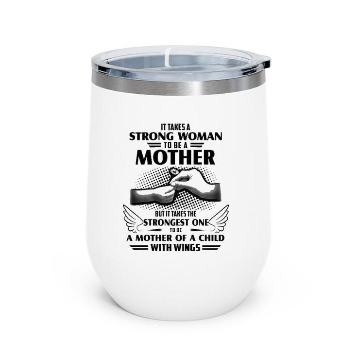 Mom Of Angel Baby Mother's Day Gift The Strongest One To Be A Mother Of A Child With Wings Wine Tumbler