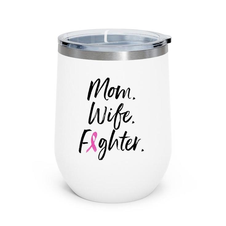 Mom Wife Fighter Breast Cancer Warrior Mother's Day Gift Wine Tumbler