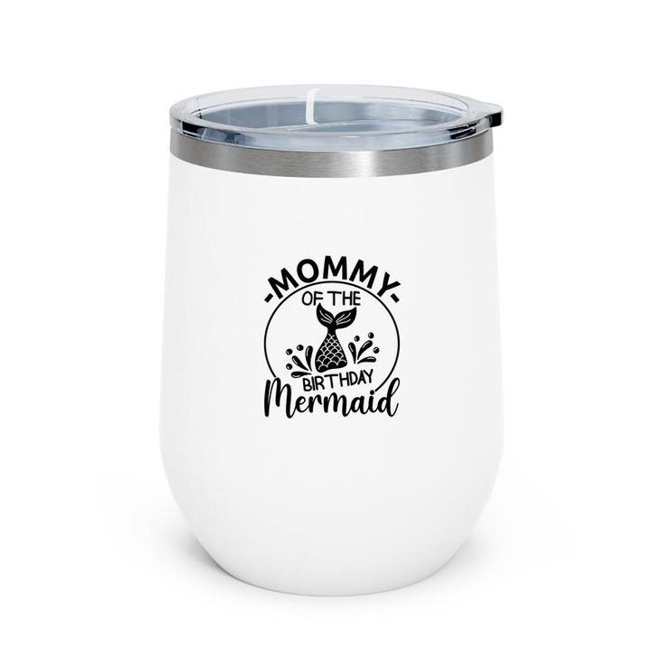 Mommy Of The Birthday Mermaid Matching Family Circle Wine Tumbler