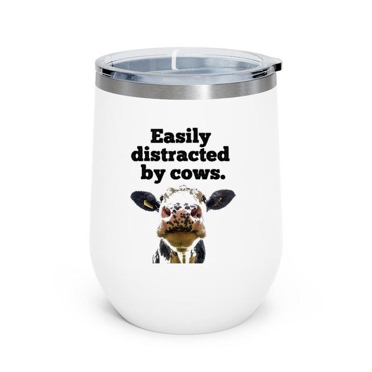 Moo Cow Dairy Cow Appreciation Easily Distracted By Cows Wine Tumbler