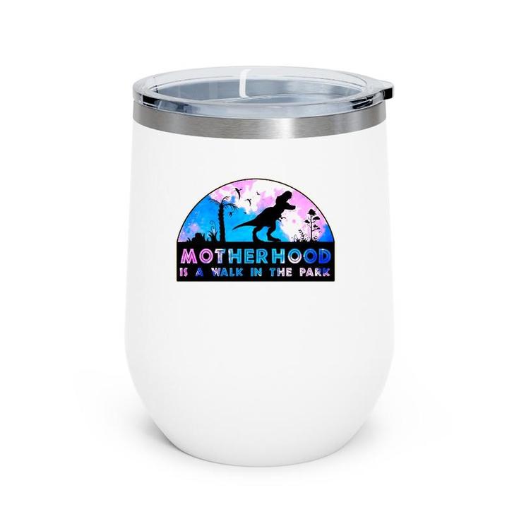 Motherhood Is A Walk In The Park Funny Mothers Day New Mom Wine Tumbler
