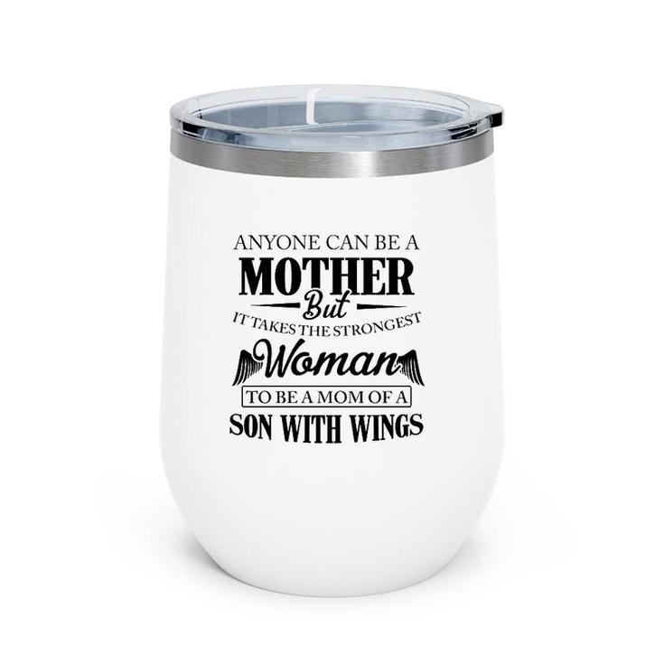 Mother's Day Son In Heaven Anyone Can Be A Mother But It Takes The Strongest Woman To Be A Mom Of A Son With Wings Angel Wine Tumbler