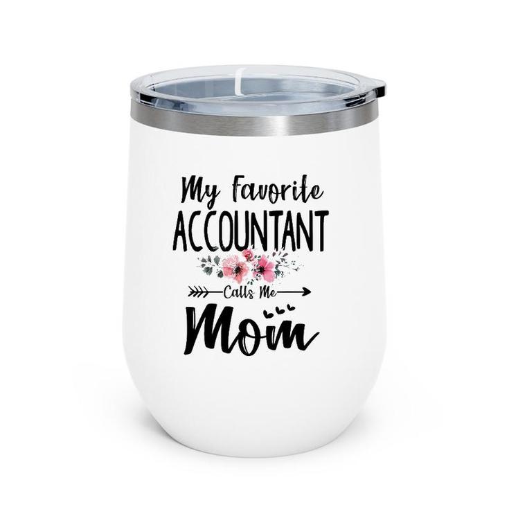 My Favorite Accountant Calls Me Mom Flowers Mother's Day Wine Tumbler