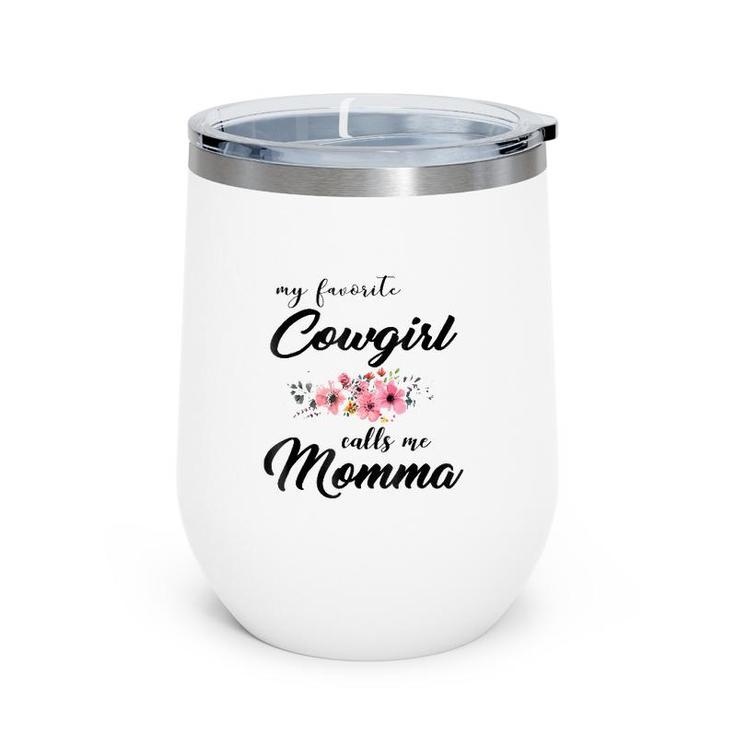 My Favorite Cowgirl Calls Me Momma_Mother Birthday Wine Tumbler