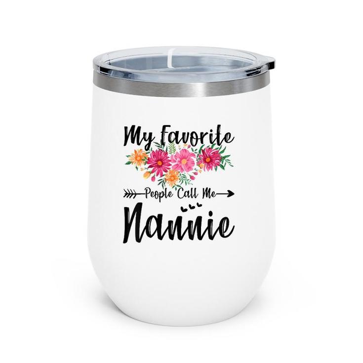 My Favorite People Call Me Nannie Mother's Day Wine Tumbler