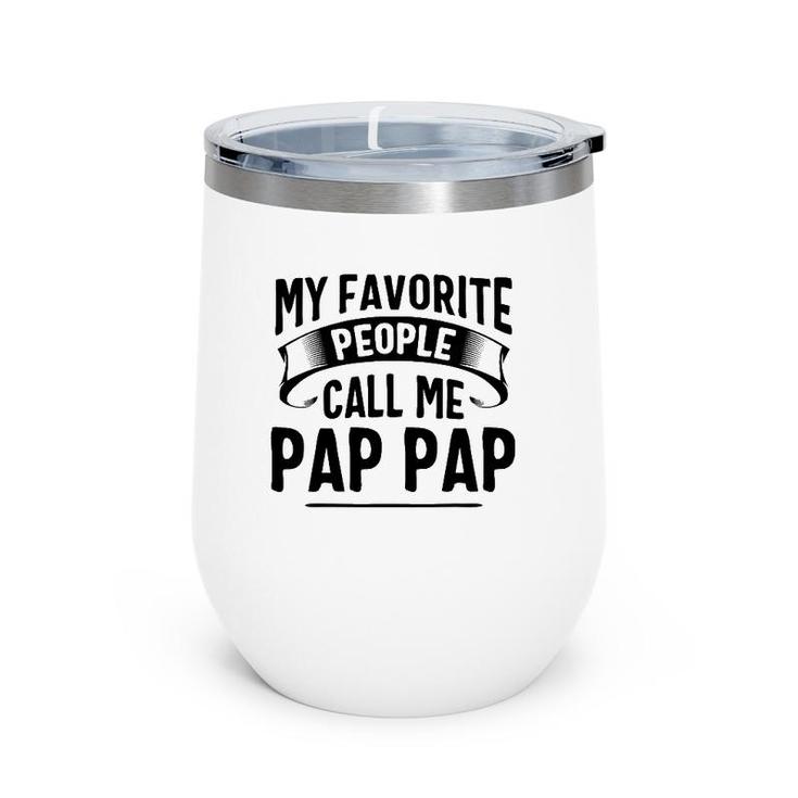 My Favorite People Call Me Pap Pap Father's Day Wine Tumbler