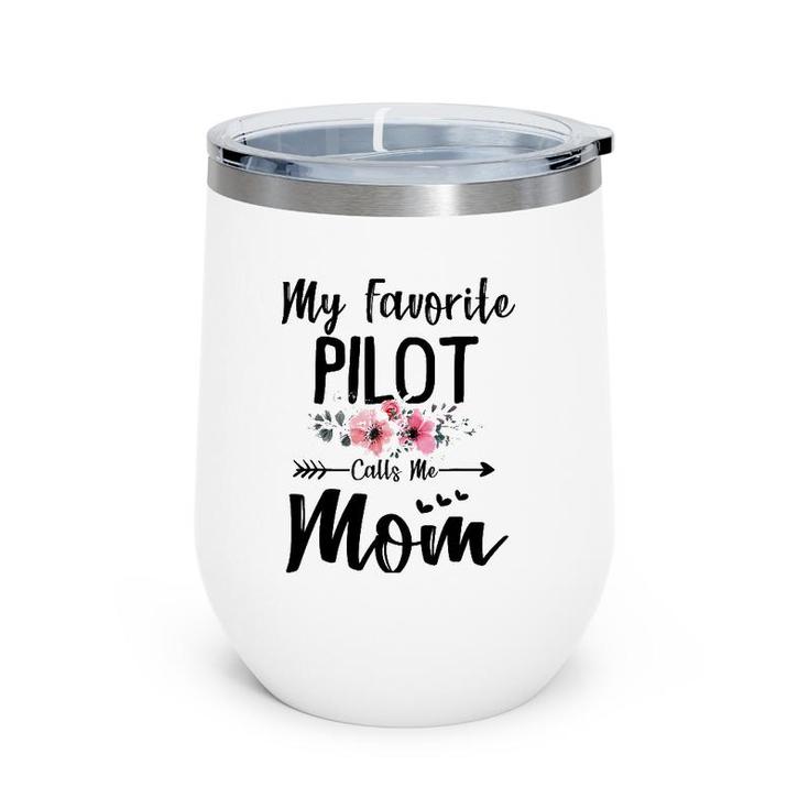 My Favorite Pilot Calls Me Mom Flowers Mother's Day Gift Wine Tumbler