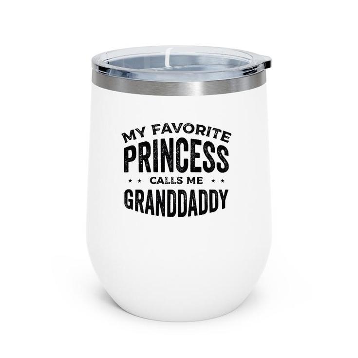 My Favorite Princess Calls Me Granddaddy Grandfather Wine Tumbler