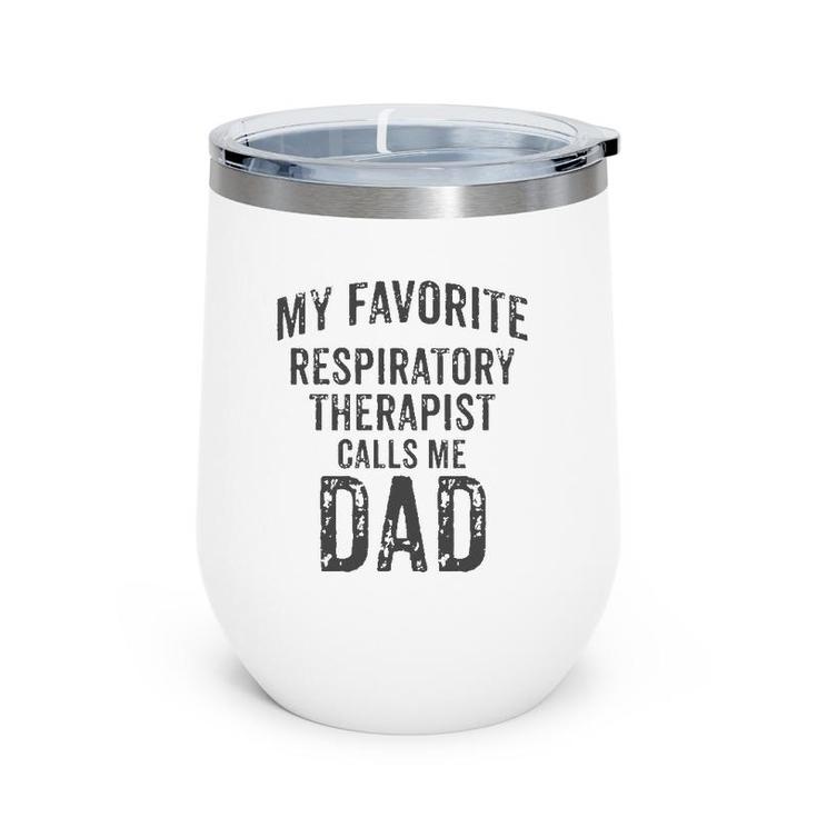 My Favorite Respiratory Therapist Calls Me Dad Rt Therapy Wine Tumbler