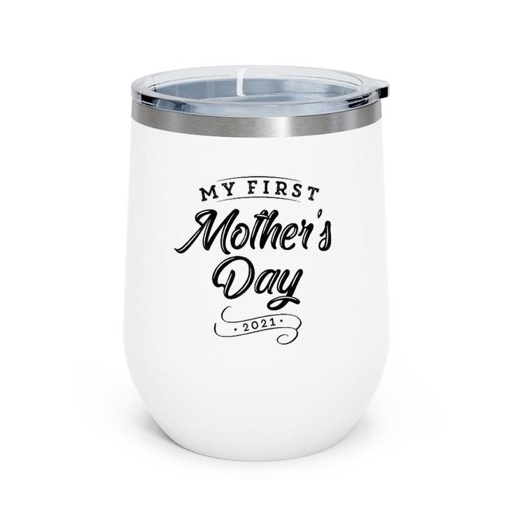 My First Mother's Day 2021 - New 1St Time Mommy Mom Wine Tumbler