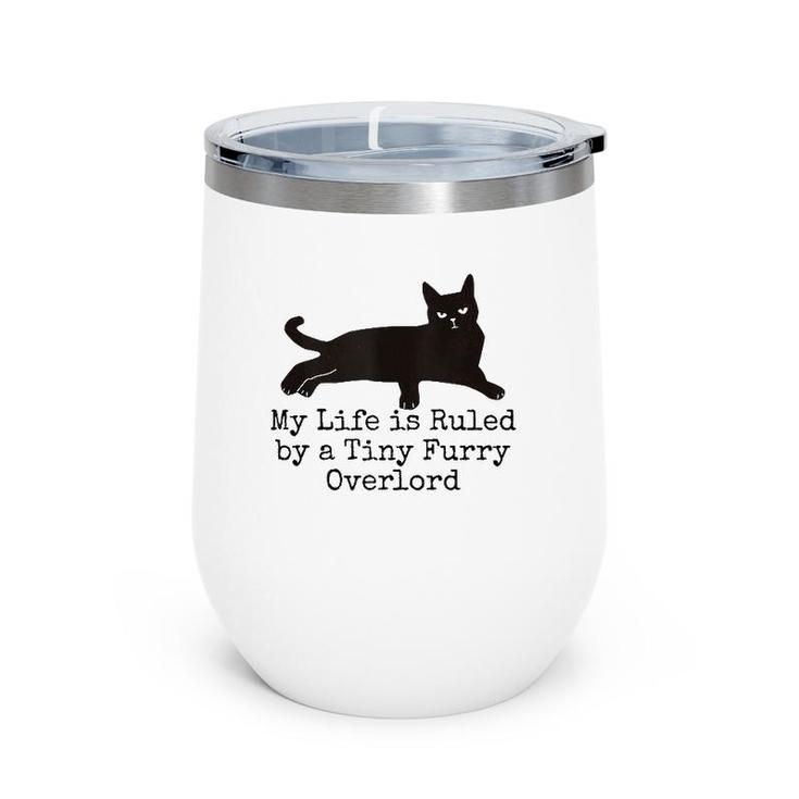 My Life Is Ruled By A Tiny Furry Overlord Funny Cat Lovers Tank Top Wine Tumbler