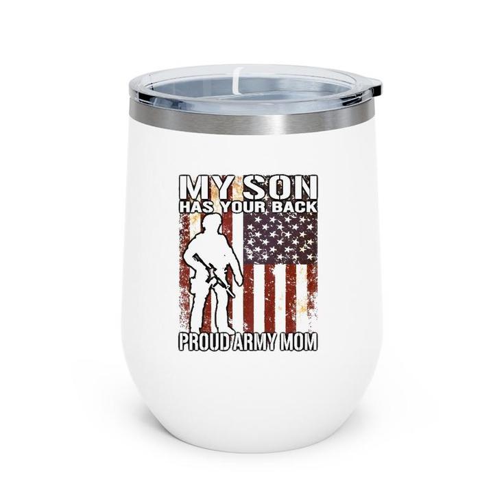 My Son Has Your Back - Proud Army Mom Military Mother Gift Wine Tumbler