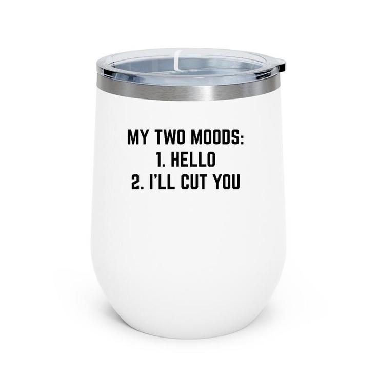 My Two Moods Funny Novelty Humor Cool Wine Tumbler