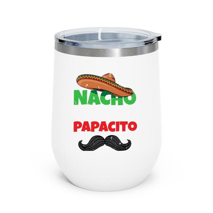 Nacho Average Papacito Mexican Father Day Apparel Latino Dad Wine Tumbler