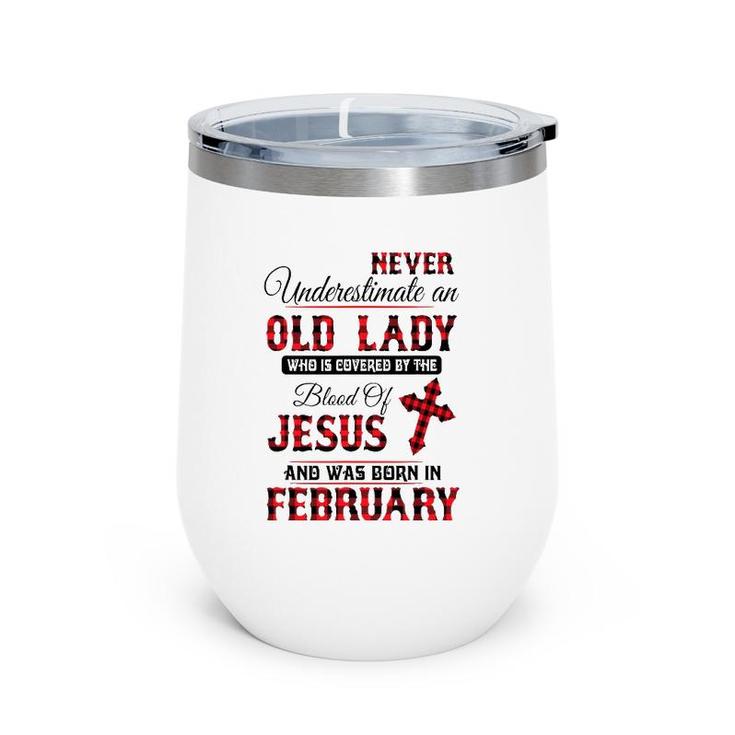 Never Underestimate An Old Lady Was Born In February Wine Tumbler