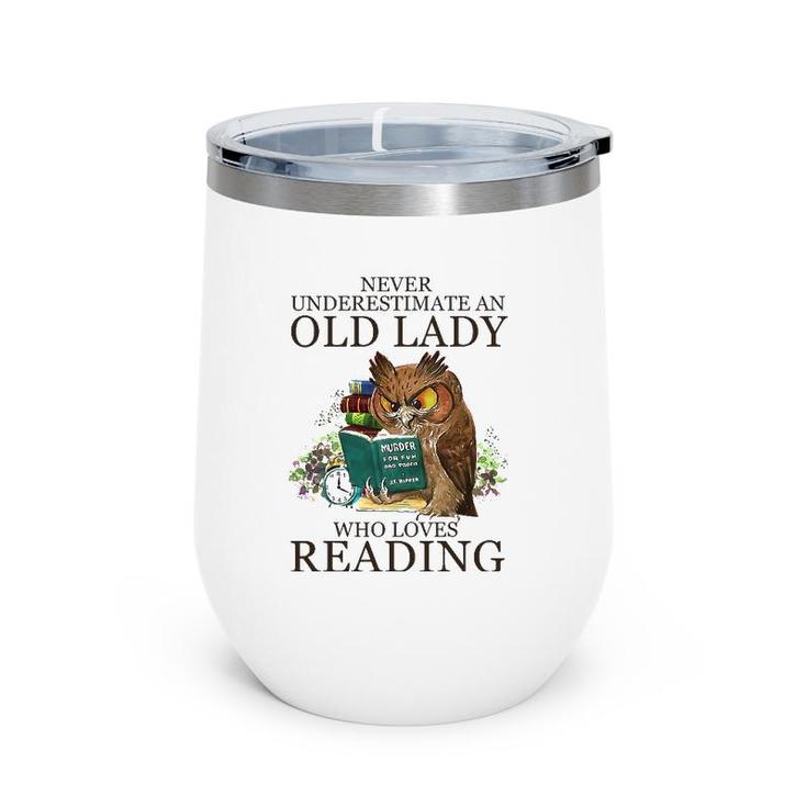 Never Underestimate An Old Lady Who Loves Reading Book Owl Wine Tumbler