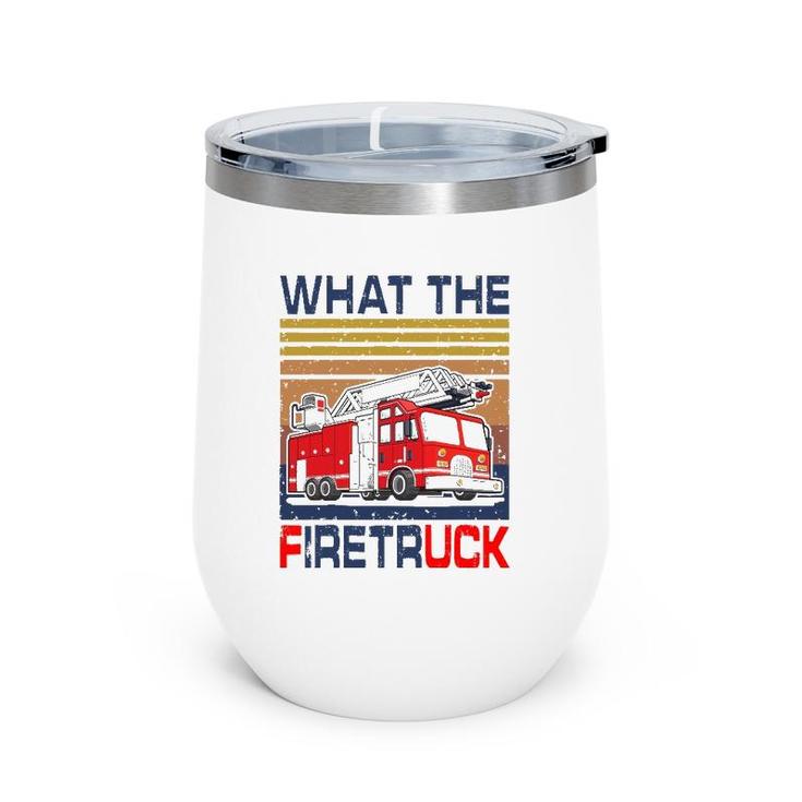Nn What The Firetruck Funny Firefighter Fireman Gift Wine Tumbler