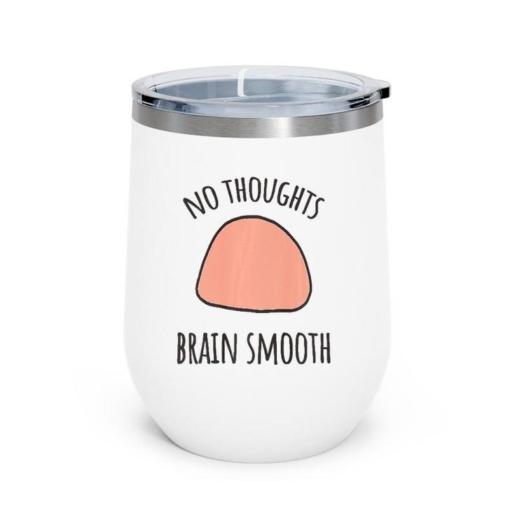 No Thoughts Brain Smooth Internet Funny Meme Smooth Brain Premium Wine Tumbler