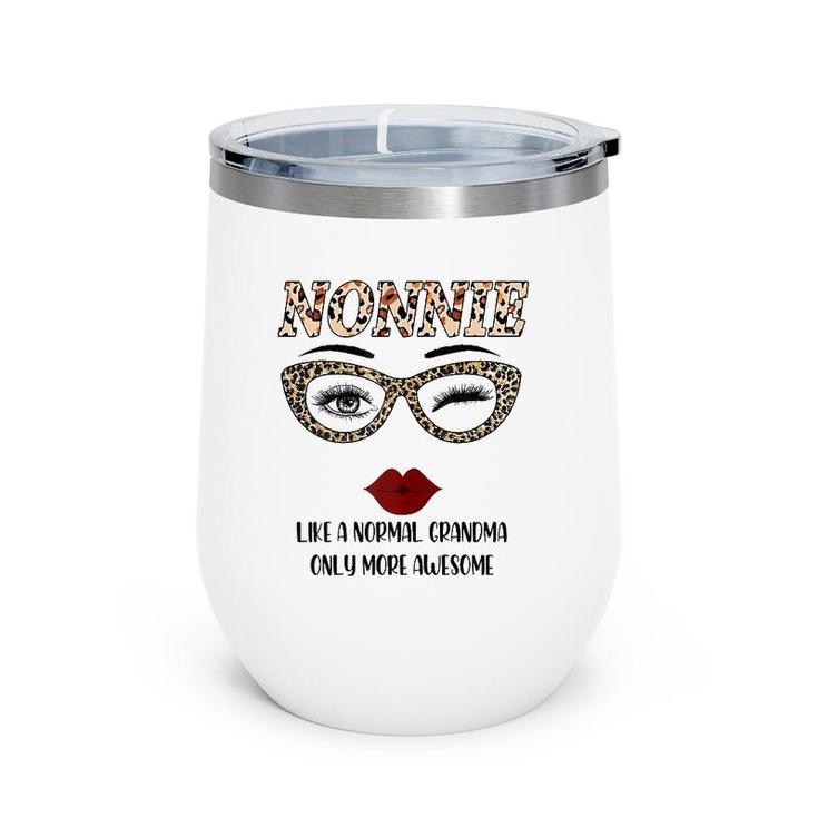 Nonnie Like A Normal Grandma Only More Awesome Mother's Day Wine Tumbler
