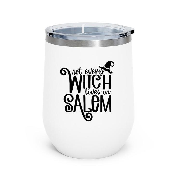 Not Every Witch Lives In Salem Witchy Vibes Happy Halloween Wine Tumbler