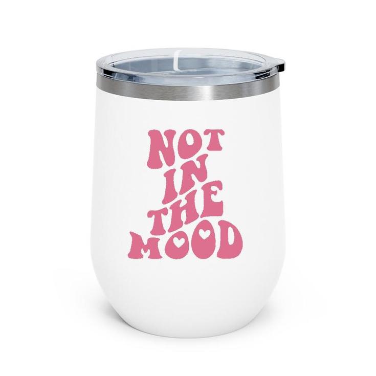 Not In The Mood Aesthetic Words On Back Trendy Wine Tumbler